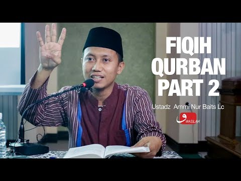 Fiqih Qurban | Ustadz Ammi Nur Baits | part 2