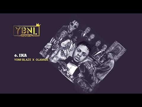 YBNL Mafia Family ft. Yomi Blaze X Olamide - IKA