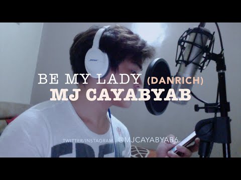Be My Lady by MJ Cayabyab (DanRich)