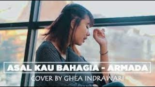 Download lagu Armada  - ASAL KAU BAHAGIA [Cover by Ghea Indrawari] mp3