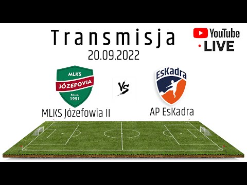 Mecz MLKS Józefovia II - AP EsKadra – transmisja na żywo 20.09.2022