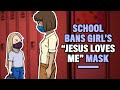 Christian Student Forbidden From Wearing “Jesus Loves Me” Face Mask