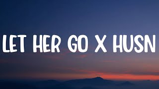 Let Her Go X Husn (Lyrics) - Anuv Jain |Gravero Mashup