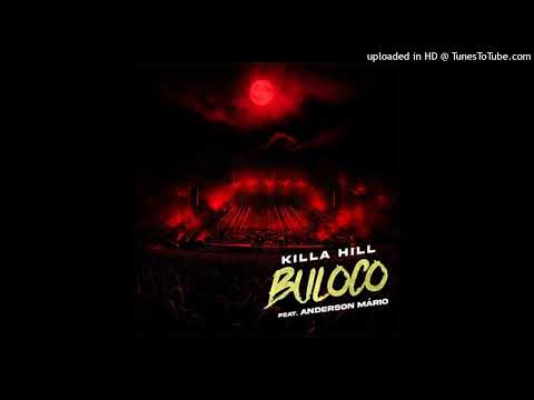 Killa Hill - Buloco (feat. Anderson Mário) [925721815 Divulga Aqui]