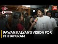 Pawan Kalyan's Commitment To Pithapuram's Development & Election Predictions | India Today News