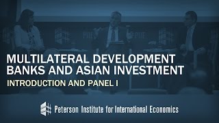 Conference on Multilateral Development Banks and Asian Investment: Introduction and Panel I
