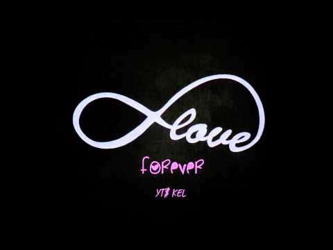 Forever x YT$ Kel