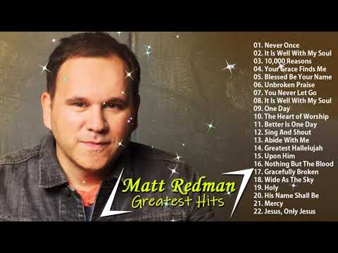 Matt Redman Greatest Hits 2022 - Matt Redman Best Worship Songs 2022 - Matt New Album 2020