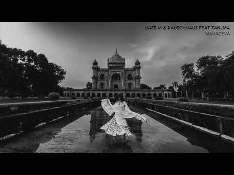 HAZE-M & RAUSCHHAUS FEAT ZANJMA - MAHADEVA