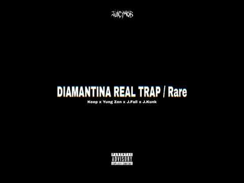 JuicyMob - DIAMANTINA REAL TRAP // Rare (Keep x Yung Zen x J.Fall x J.Kunk)