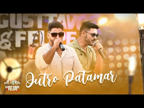 Gusttavo e Felipe - Outro Patamar [Em Casa]
