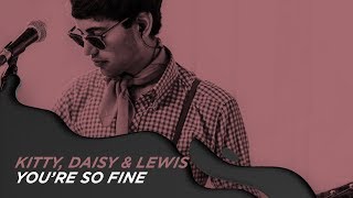 KITTY, DAISY &amp; LEWIS - YOU'RE SO FINE #OCBPaperSessions!