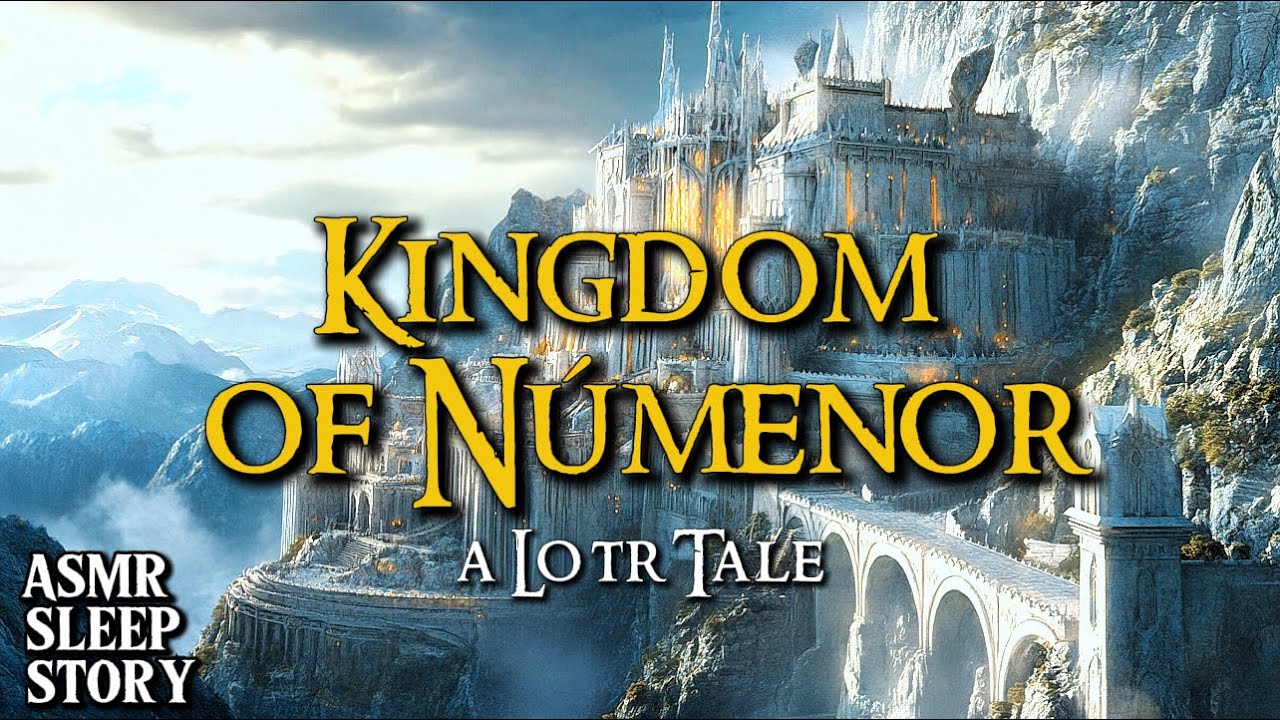 Tales of Númenor : Middle Earth ASMR Bedtime Story | LOTR Ambience