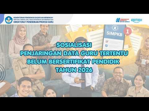 SOSIALISASI PENJARINGAN DATA GURU TERTENTUBELUM BERSERTIFIKAT PENDIDIK TAHUN 2026