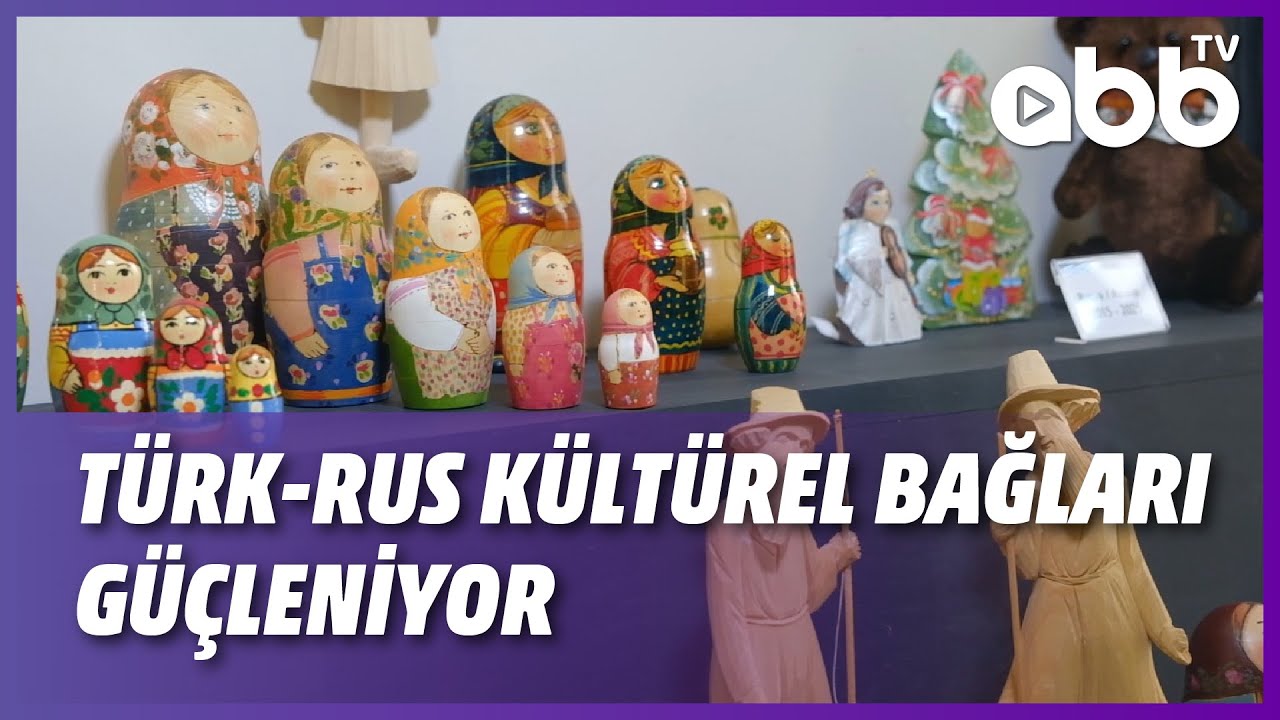 TÜRK-RUS KÜLTÜREL BAĞLARI GÜÇLENİYOR