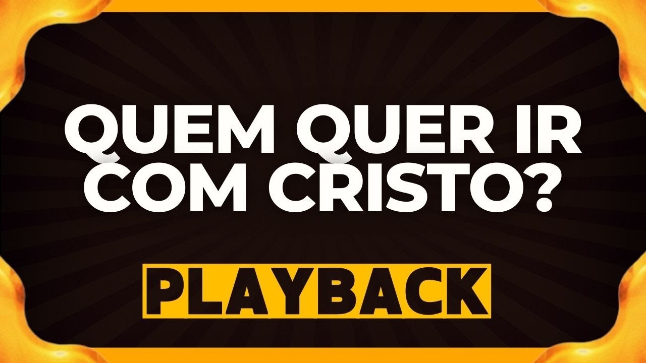 QUEM QUER IR COM CRISTO playback