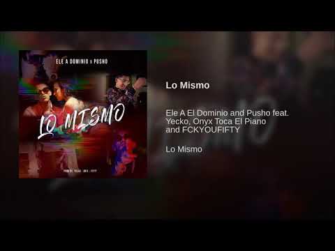 Ele A EL DOMINIO  (Lo Mismo) Ft Pusho🔥