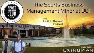 The Sports Business Management Minor at UCF | Built Different Podcast Ep. 52