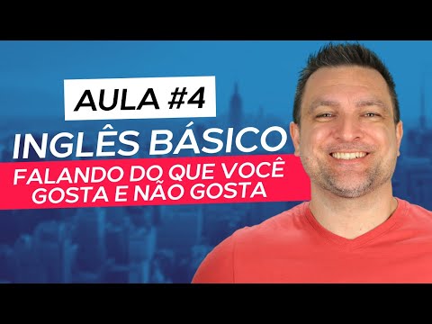 BASIC ENGLISH CLASS #4 - TALKING ABOUT WHAT YOU LIKE AND DISLIKE