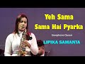 Yeh Sama Sama Hai ये समा समा है ये प्यार का Saxophone Queen Li