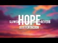 HOPE Xxxtentacion S L O W E D R E V E R B