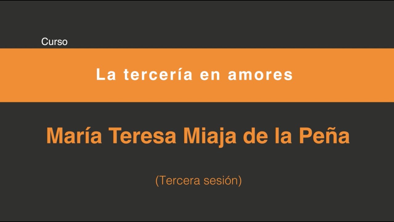 La tercería en amores (Tercera sesión 3/3)