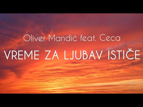Oliver Mandić feat. Ceca - Vreme za ljubav ističe