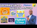 Upcoming sale on Flipkart amazon in April 2024 Next Big Saving Days On flipkart Summer Sale