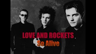 So Alive LOVE AND ROCKETS - 1989 - HQ