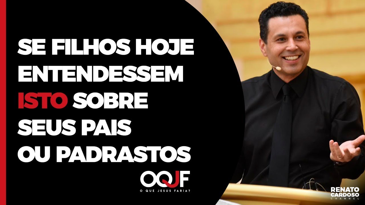SE FILHOS HOJE ENTENDESSEM ISTO SOBRE SEUS PAIS OU PADRASTOS (OQJF)