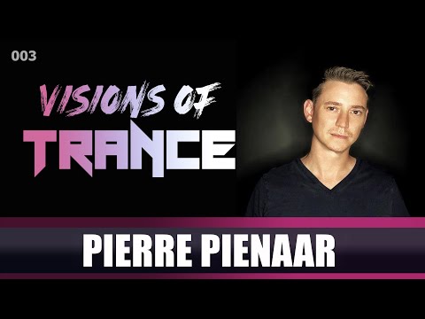 Pierre Pienaar - Guest Mix [Visions of Trance Sessions 003]