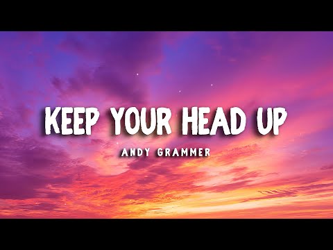 KEEP YOUR HEAD UP - Andy Grammer - (LYRICS)