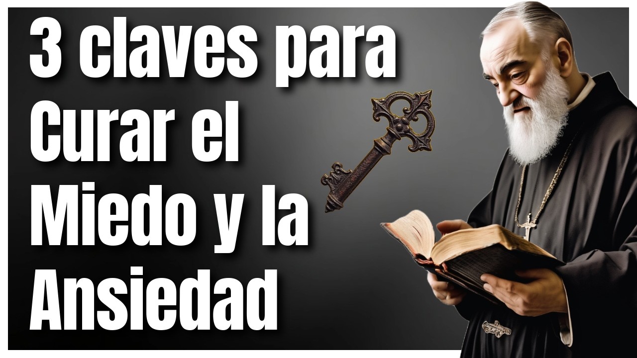 Padre Pío: 3 Claves Espirituales Urgentes para Liberarte del Miedo y la Ansiedad