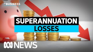 Australians are seeing thousands of dollars wiped off their superannuation | ABC News