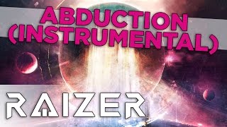 Raizer - Abduction (Instrumental)
