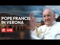 LIVE | Pope Francis' Holy Mass from Verona | 18th May 2024