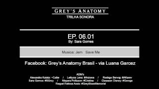 TRILHA SONORA GREY&#39;S ANATOMY EP 06.01 -  Jem Save Me