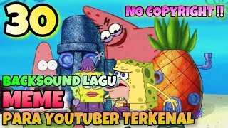 Download lagu 30 BACKSOUND LAGU MEME UNTUK VIDEO KALIAN YANG SERING DIGUNAKAN PARA YOUTUBER 2021   LINK DOWNLOAD mp3