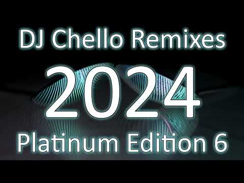 DJ Chello Remixes - Platinum Edition 6 2024