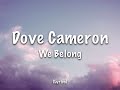 Dove Cameron - We Belong (Lyrics)