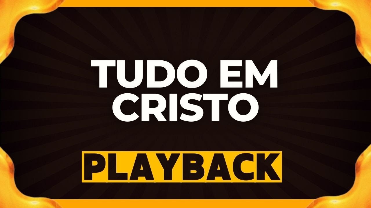TUDO EM CRISTO playback