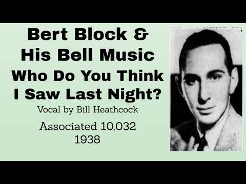 Bert Block and his Bell Music - Who Do You Think I Saw Last Night? - 1938