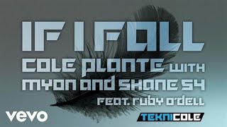 Cole Plante - If I Fall (Audio Only) ft. Myon & Shane 54, Ruby O'Dell