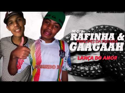 Mc's Gaagaah e Rafinha - Lança Do Amor  (Dj Ch Maroto , Dj Jéh' e Dj Menor Sp )Lançamento 2014