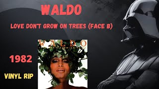 Waldo - Love Don&#39;t Grow On Trees (Face B) (1982)