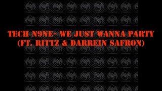 Tech N9ne- We Just Wanna Party (ft. Rittz &amp; Darrein Safron)