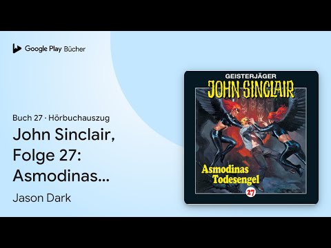 „John Sinclair, Folge 27: Asmodinas Todesengel“ von Jason Dark · Hörbuchauszug