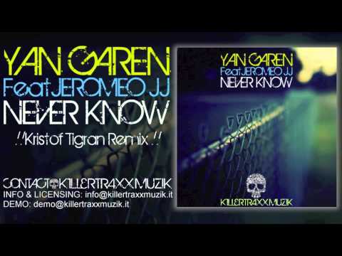Yan Garen ft Jeromeo JJ - Never Know (Kristof Tigran Remix)