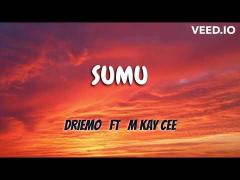 Driemo ft M Kay Cee_ SUMU (Lyrics)
