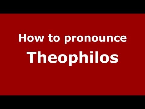 How to Pronounce Theophilos - PronounceNames.com